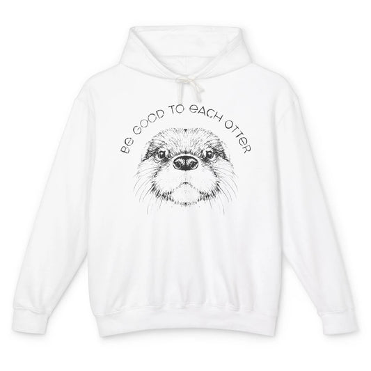 Be Good To Each Otter Animals Ocean Otter Lovers Gift Unisex Lightweight Hoodie