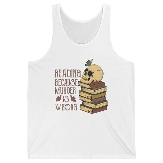 Retro Skull Books Reading Because Murder Is Wrong Booknerd Unisex Jersey Tank