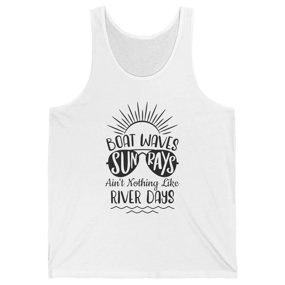 Boat Waves Sun Rays Ain't Nothing Like River Days Rive Life Unisex Jersey Tank