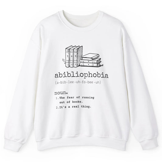 Abibliophobia Fear Of Running Out Of Books Reading Lovers Unisex Crewneck Sweatshirt