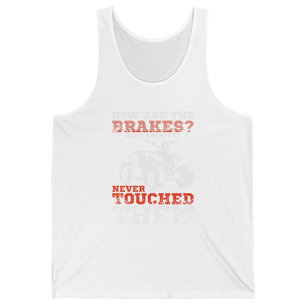 Brakes Never Touched Them ATV SXS Life Rider Offroad Retro Unisex Jersey Tank