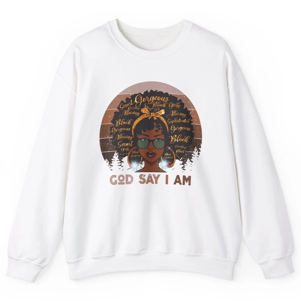 Black Woman God Say I Am African American Lady Black Melanin Unisex Crewneck Sweatshirt