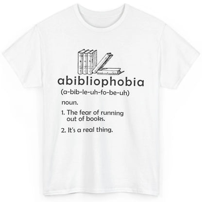 Abibliophobia Fear Of Running Out Of Books Reading Lovers Classic Unisex T-Shirt