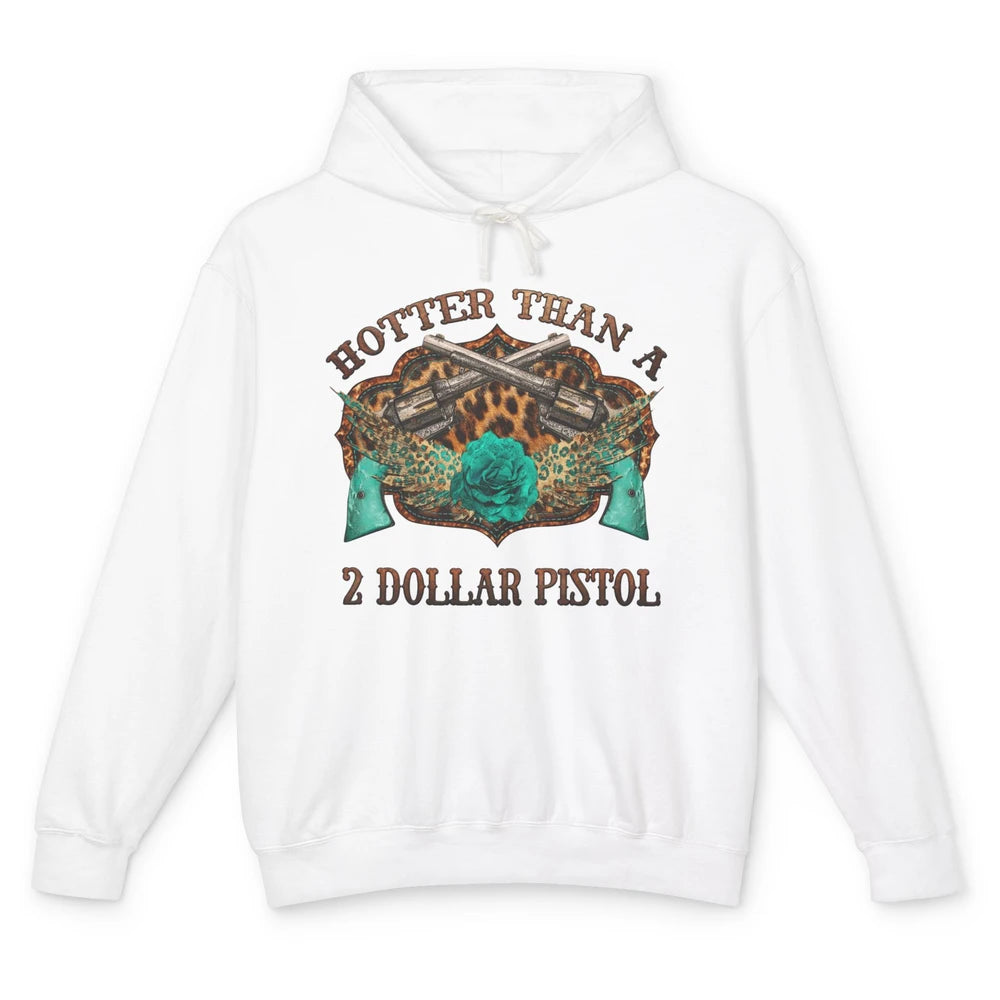 Funny Cowboy Hotter Than A 2 Dollar Pistol Western Country Unisex Lightweight Hoodie