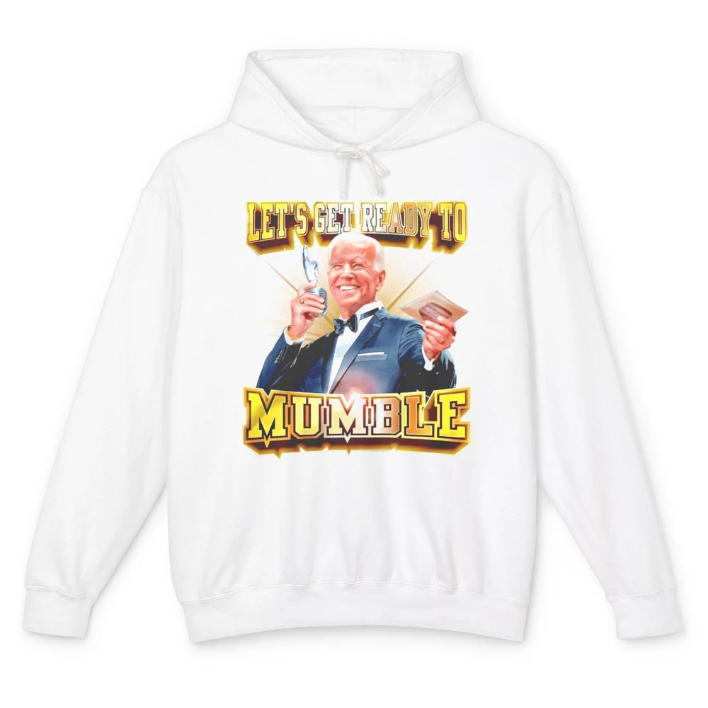 Funny Joe Biden Let's Get Ready To Mumble Anti Liberals Unisex Lightweight Hoodie