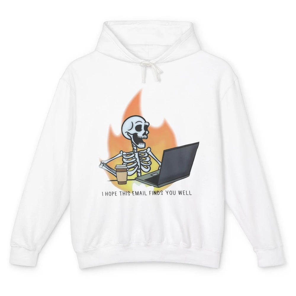 Funny Skeleton I Hope This Emails Find You Well Sarcastic Unisex Lightweight Hoodie