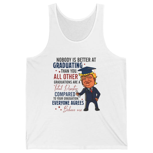 Trump Graduation Nobody Better At Graduating Than You Funny Unisex Jersey Tank