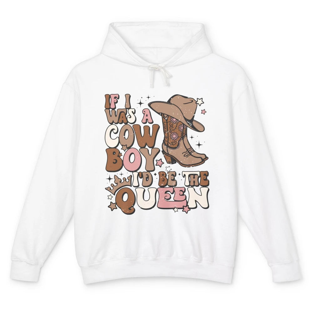 Retro Cowgirls If I Was A Cowboy I'd Be The Queen Western Unisex Lightweight Hoodie