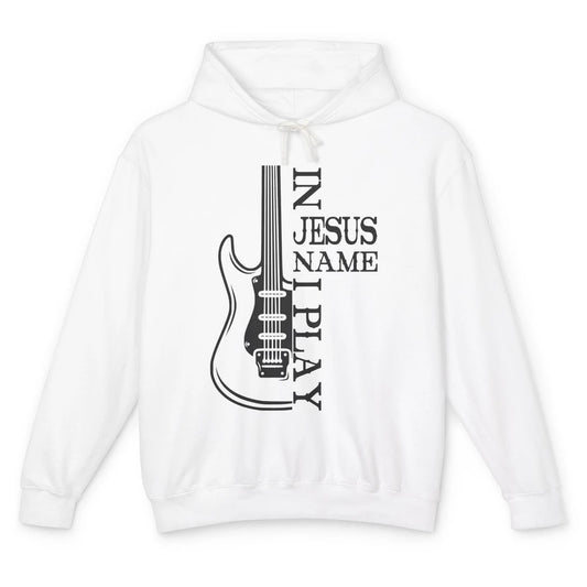 Bass Guitar In Jesus Name I Play Guitar Christian Musician Unisex Lightweight Hoodie