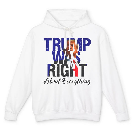 Trump Was Right About Everything Trump Support Republican Unisex Lightweight Hoodie