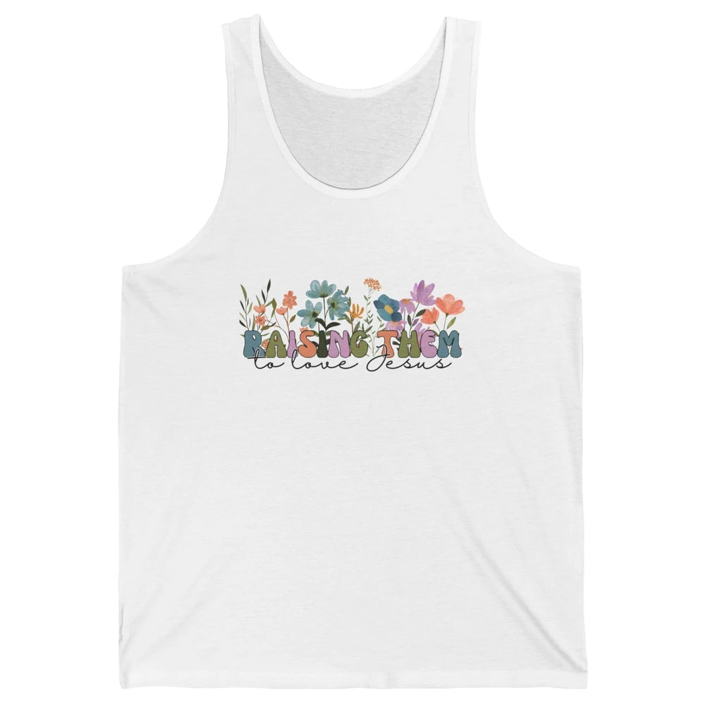 Wildflower Raising Them To Love Jesus Christian Bible Verse Unisex Jersey Tank