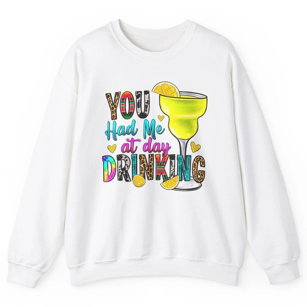 You Had Me At Day Drinking Funny Summer Wine Western Country Unisex Crewneck Sweatshirt