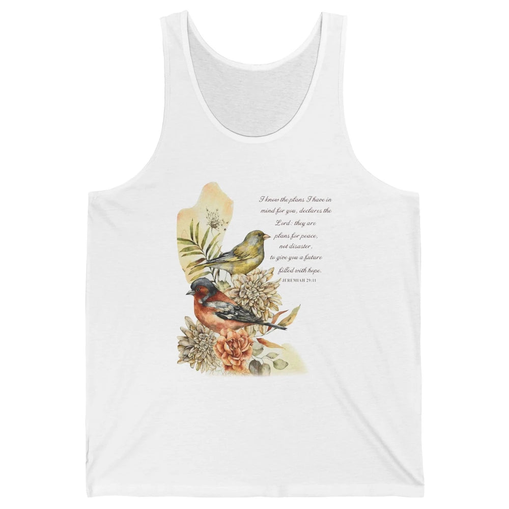 Bird Christian I Know The Plans I Have For You Bible Verse Unisex Jersey Tank