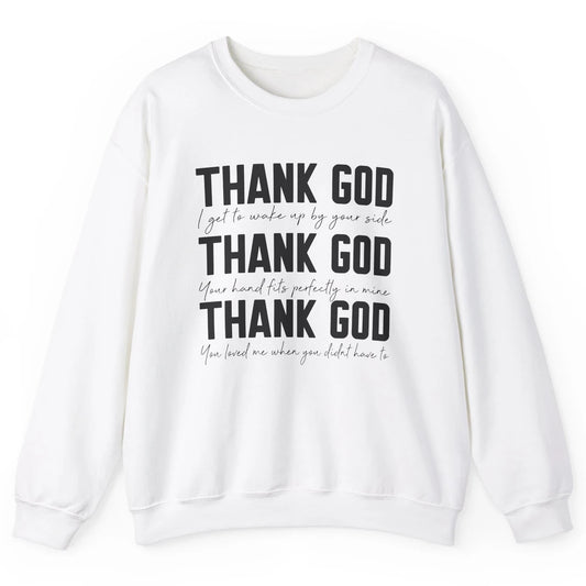 Thank God I Get To Wake Up By Your Side Western Country Unisex Crewneck Sweatshirt