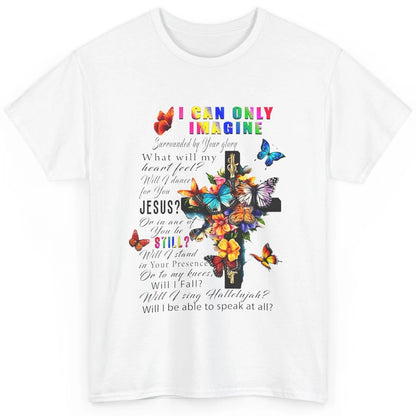 Butterfly Jesus Cross I Can Imagine Christian Religious Classic Unisex T-Shirt