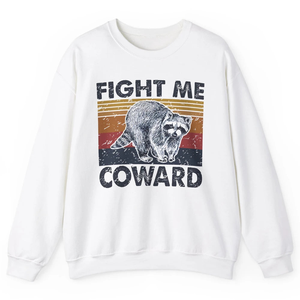 Vintage Raccoon Fight Me Coward Sarcastic Racoon Inspiration Unisex Crewneck Sweatshirt