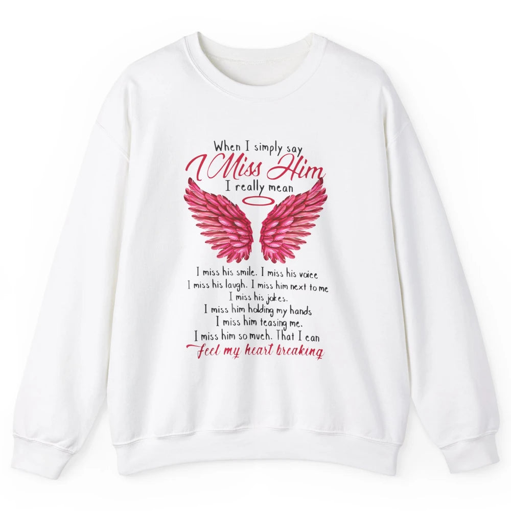 When I Simply Say Miss Him Husband In Heaven Angel Wings God Unisex Crewneck Sweatshirt