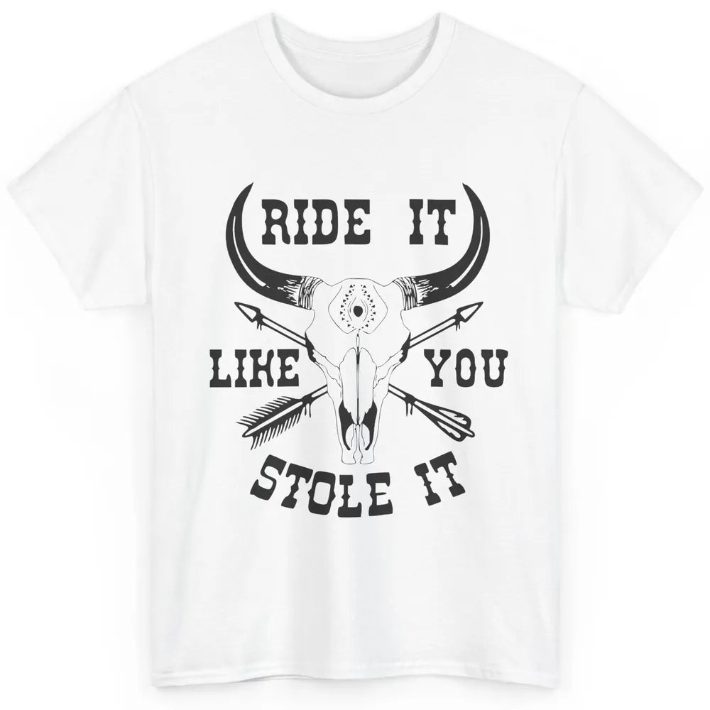 Boho Bull Skull Riding Horse Ride It Like You Stole Western Classic Unisex T-Shirt