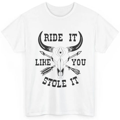 Boho Bull Skull Riding Horse Ride It Like You Stole Western Classic Unisex T-Shirt