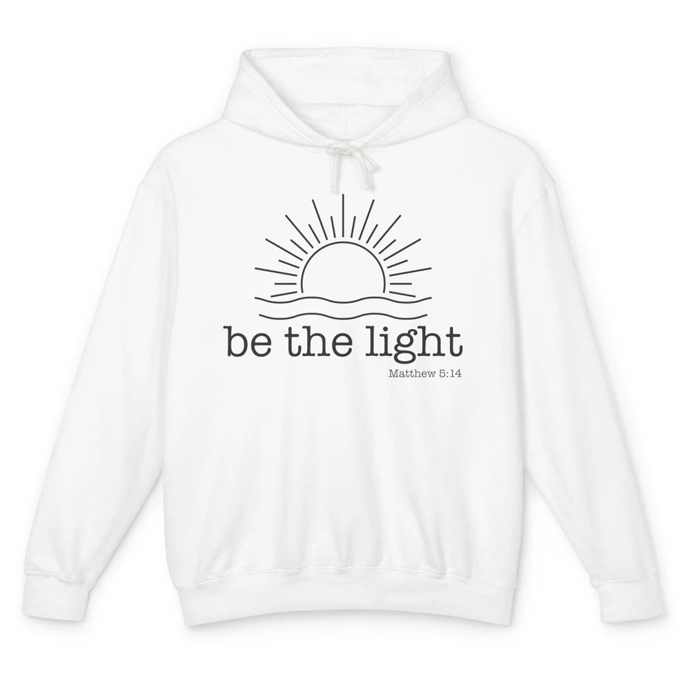 Sunrise Be The Light Matthew Bible Verse Christian Religious Unisex Lightweight Hoodie