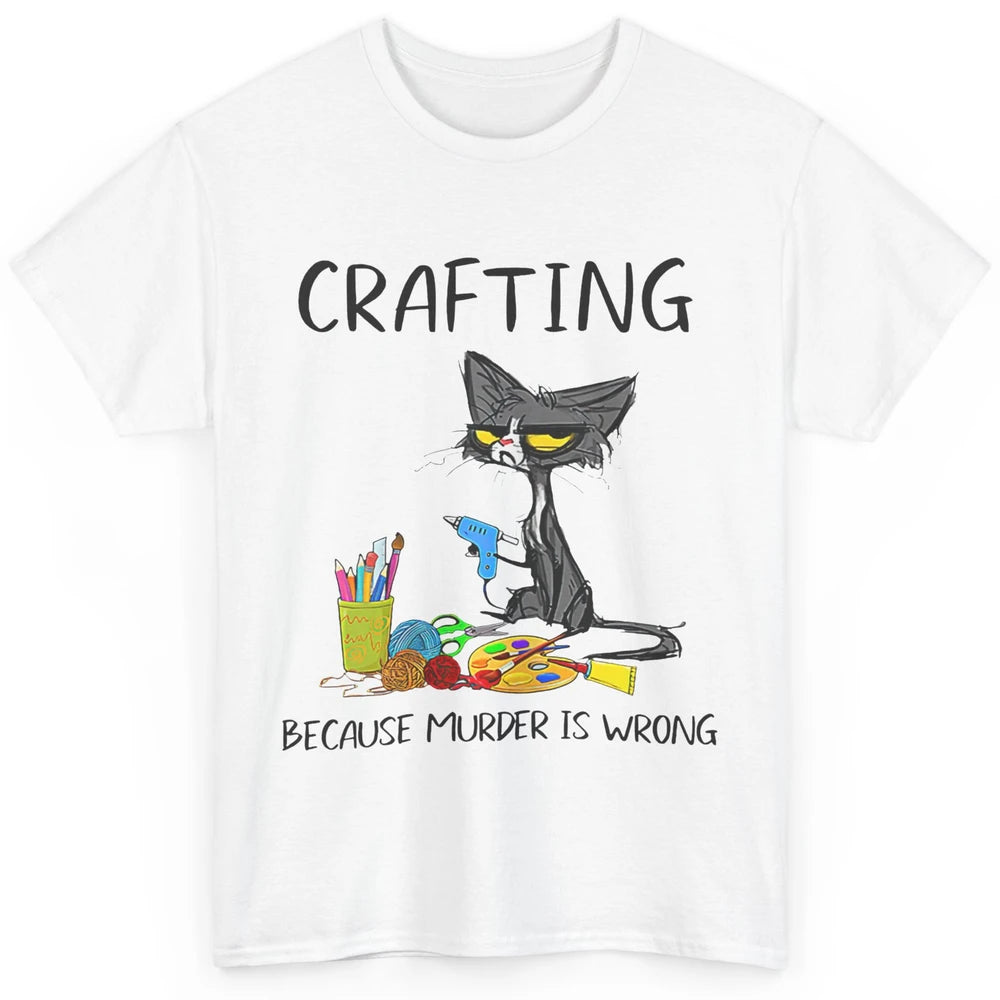 Funny Black Cat Crafting Because Murder Is Wrong Crafters Classic Unisex T-Shirt