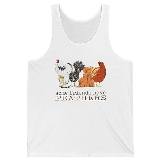 Some Friends Have Feathers Chicken Breeds Lovers Farm Animal Unisex Jersey Tank