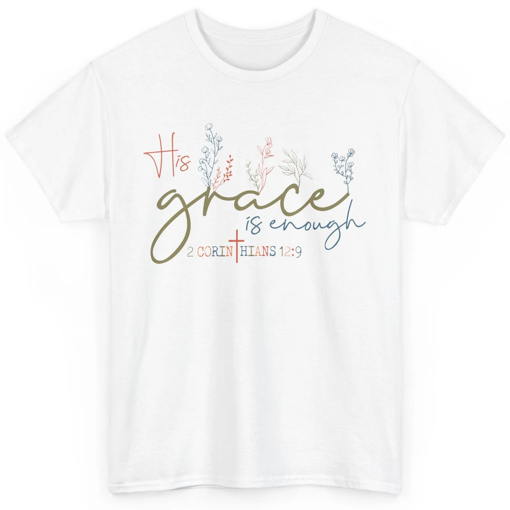 Floral Christian His Grace Is Enough Bible Verse Religious Classic Unisex T-Shirt