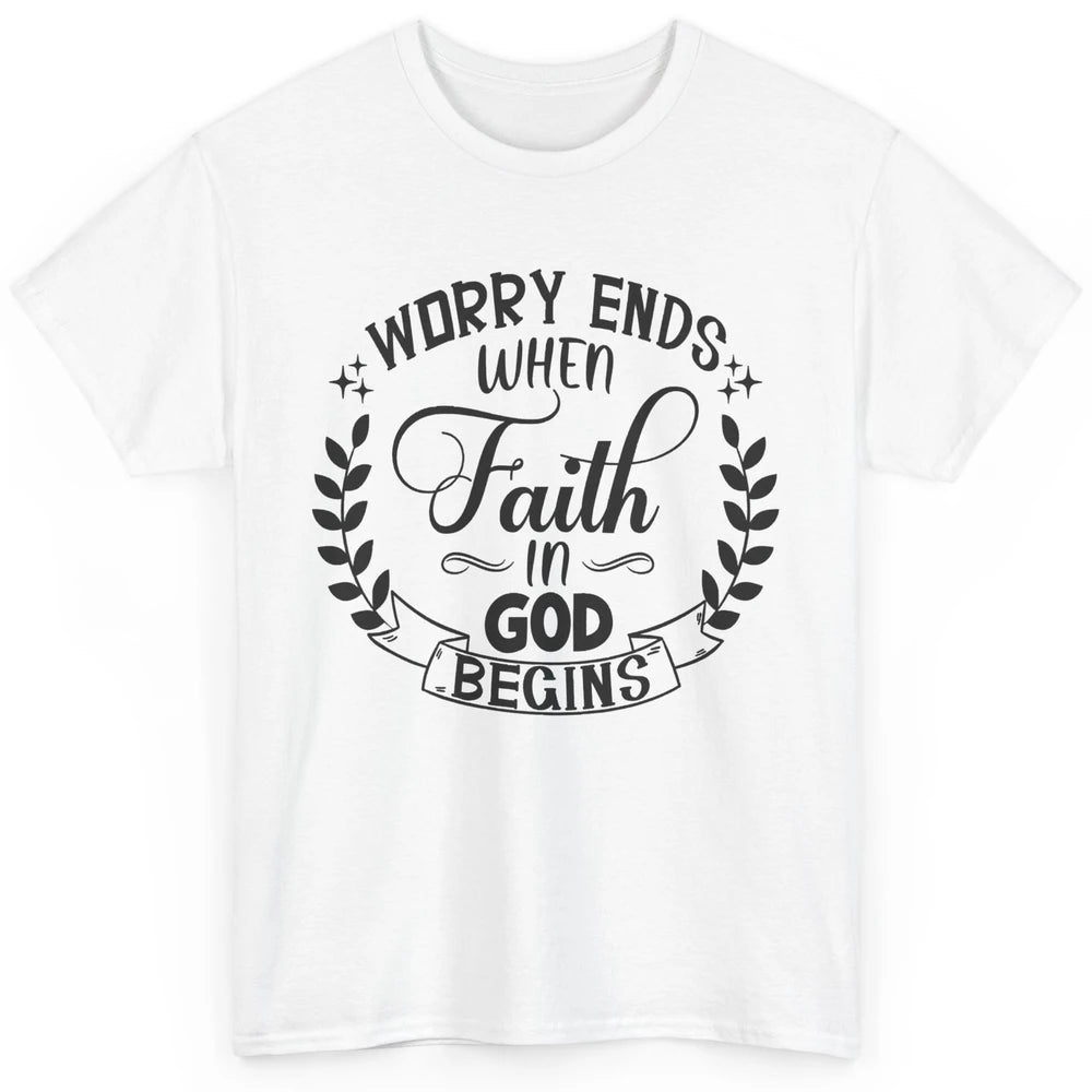 Worry Ends Where Faith Begin Christian Religious Bible Verse Classic Unisex T-Shirt