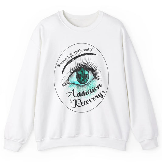 Addiction Awareness Seeing Life Differently Eye Teal Ribbon Unisex Crewneck Sweatshirt