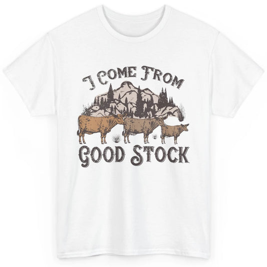 Vintage Cow Gang I Come From Good Stock Farm Animals Cattles Classic Unisex T-Shirt