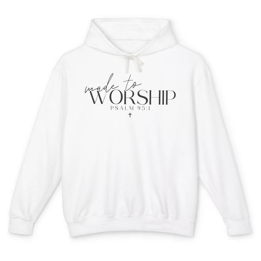 Made To Worship Christian Religious Belief God Lovers Gift Unisex Lightweight Hoodie