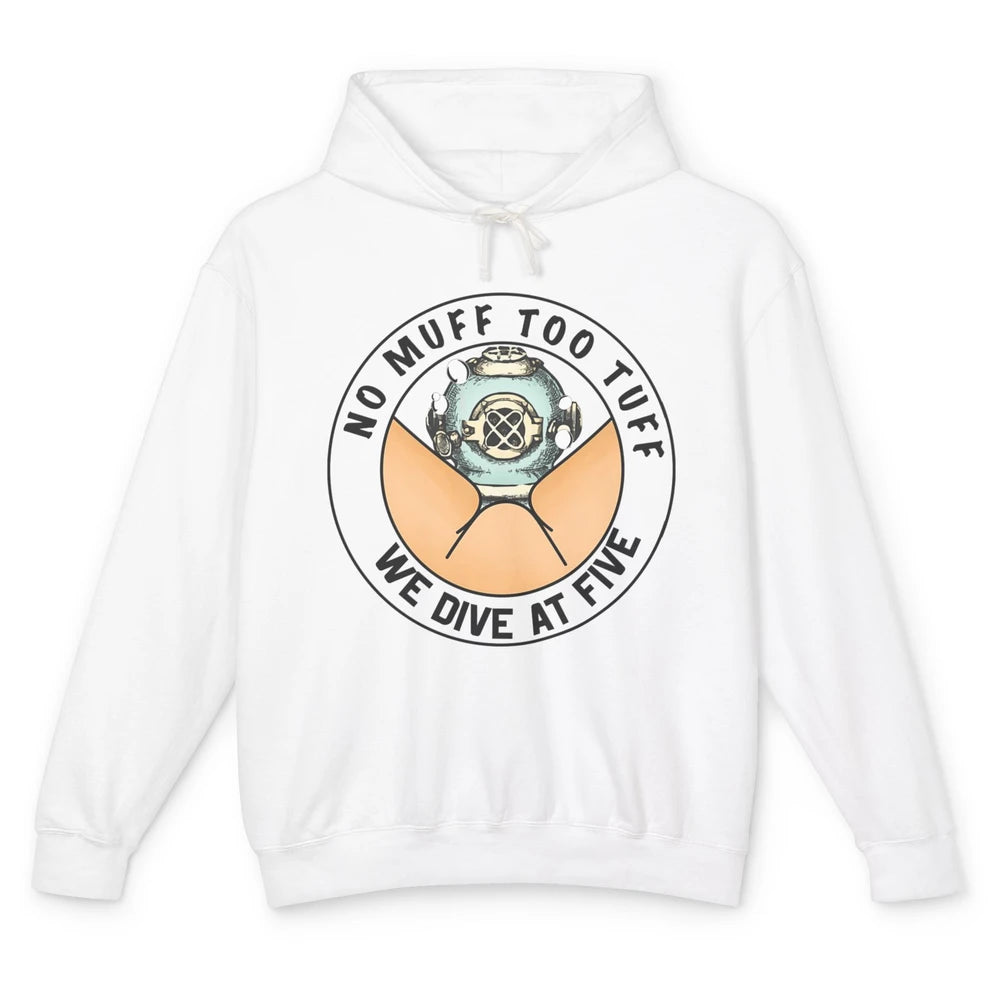 Funny No Muff Too Tuff We Dive At Five Scuba Diving Pun Meme Unisex Lightweight Hoodie