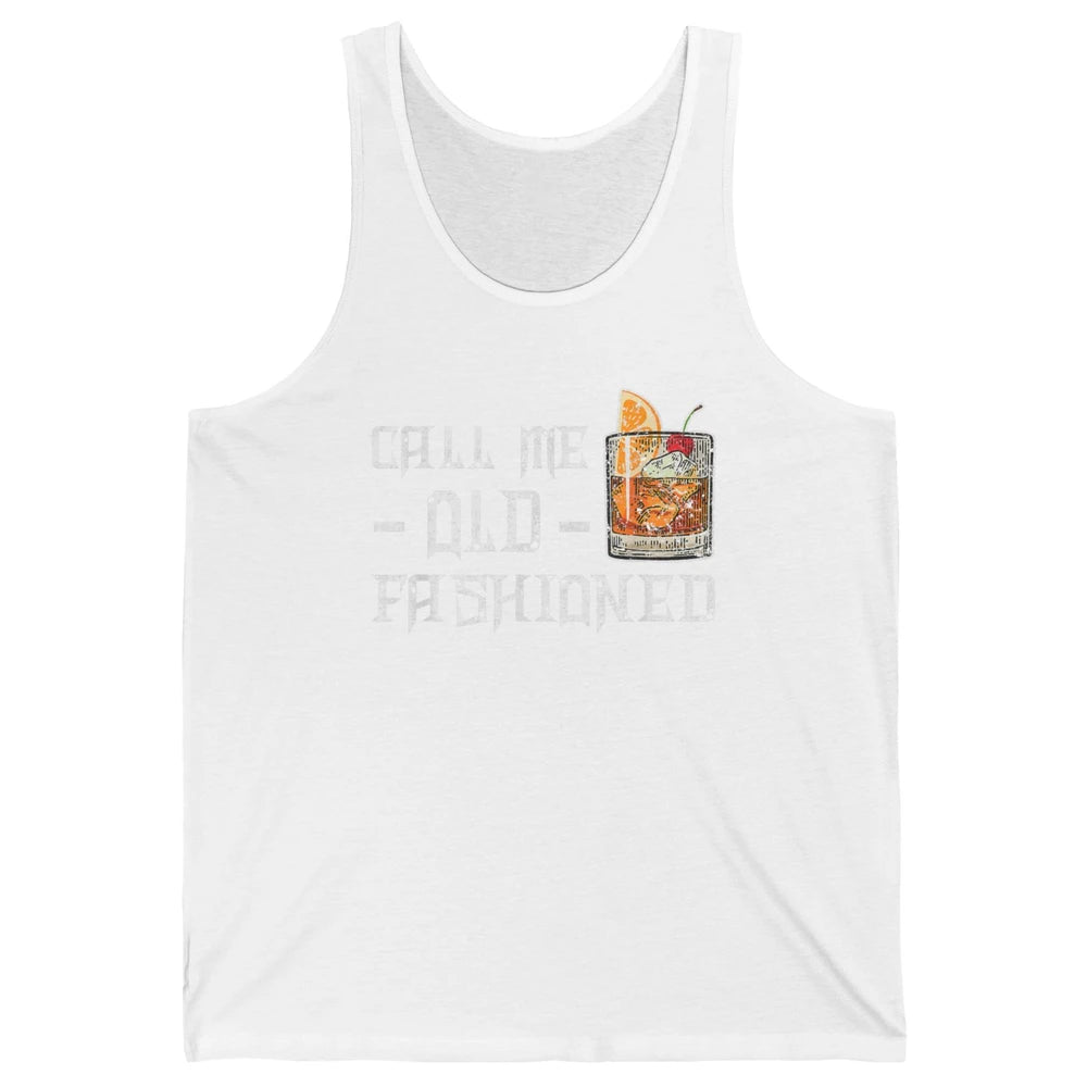 Call Me Old Fashioned Whiskey Retro Wine Shot Drink Alcohol Unisex Jersey Tank