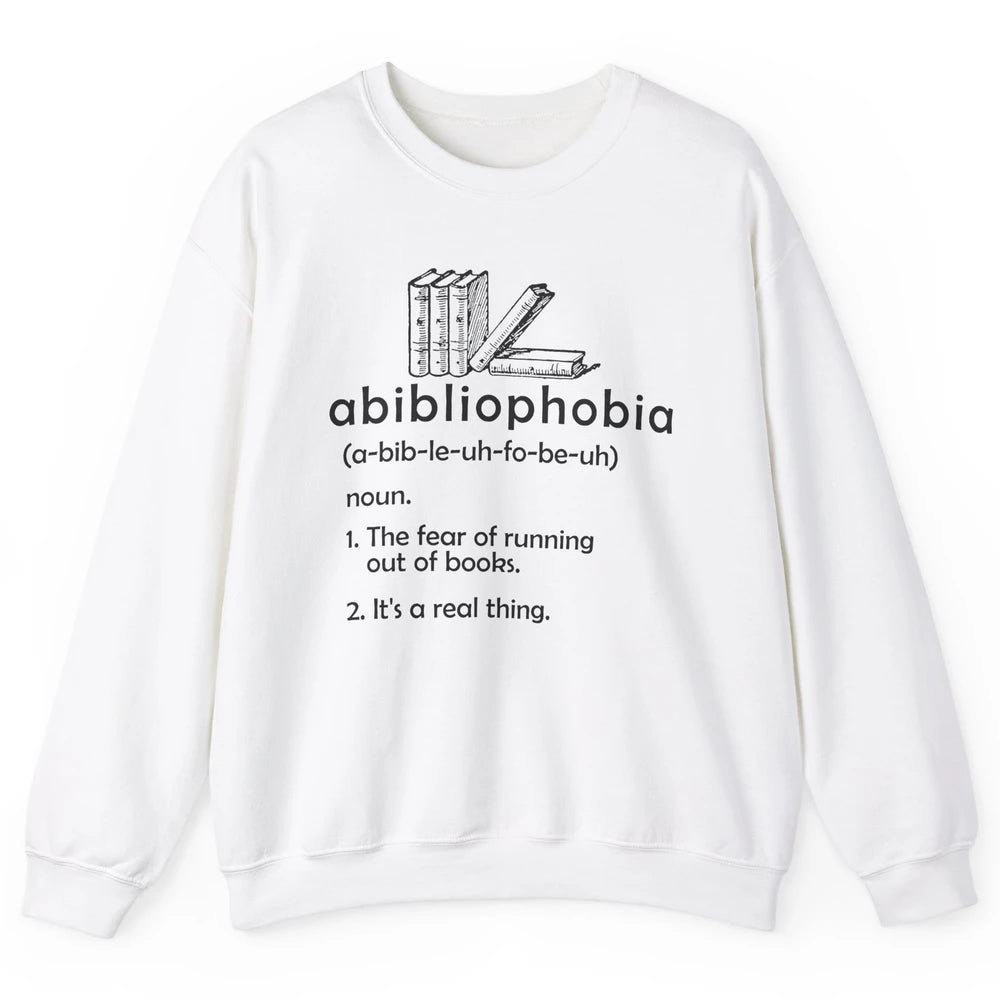 Abibliophobia Fear Of Running Out Of Books Reading Lovers Unisex Crewneck Sweatshirt