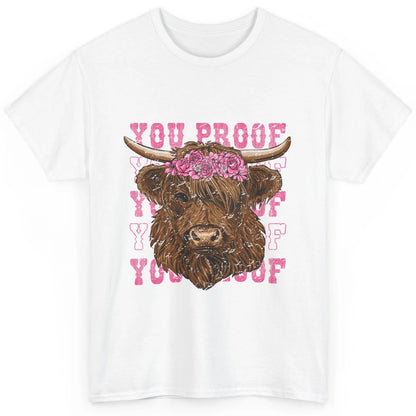 Floral Baby Highland Cow I Need Something You Proof Western Classic Unisex T-Shirt