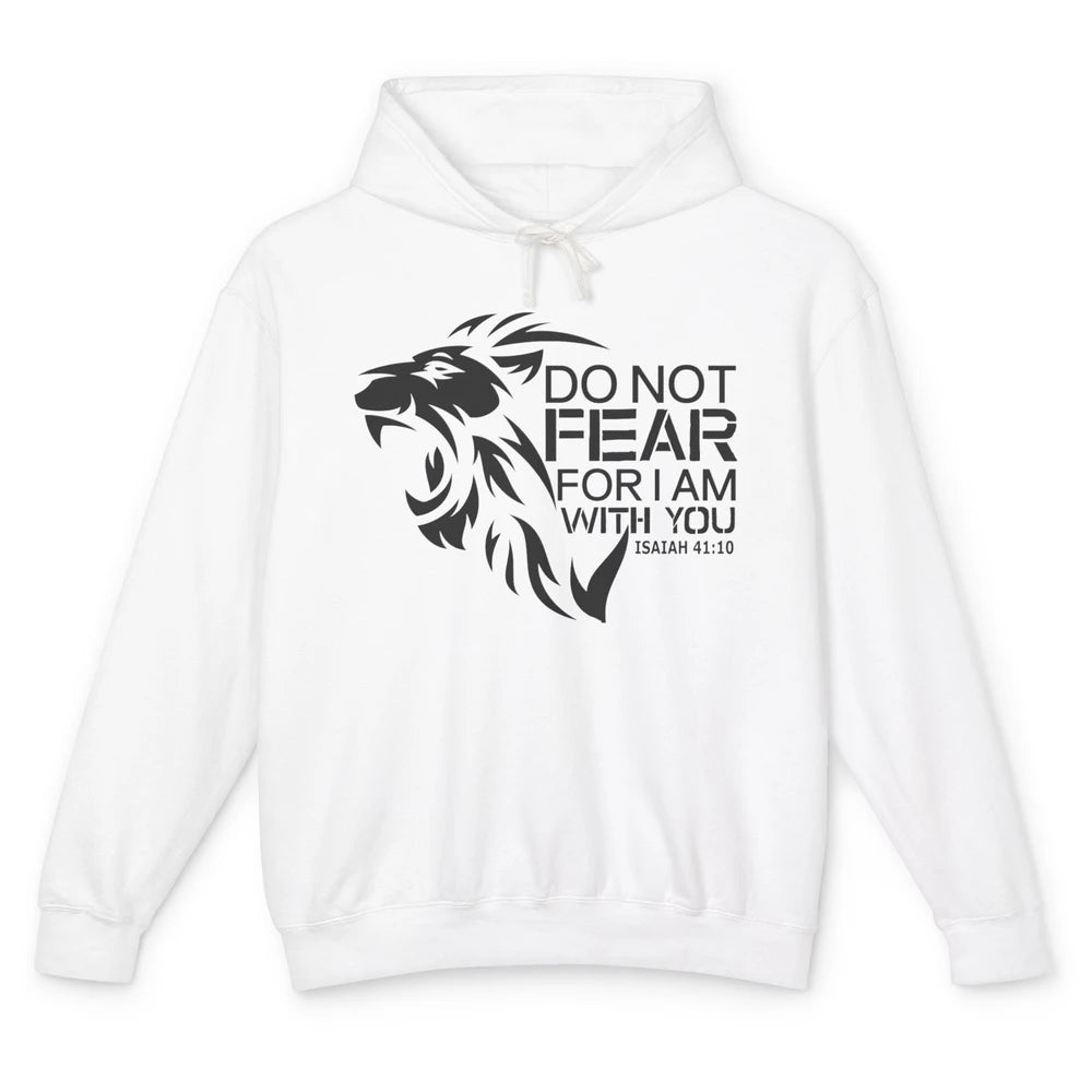 Lion Of Judah Do Not Fear For I Am With You Bible Christian Unisex Lightweight Hoodie