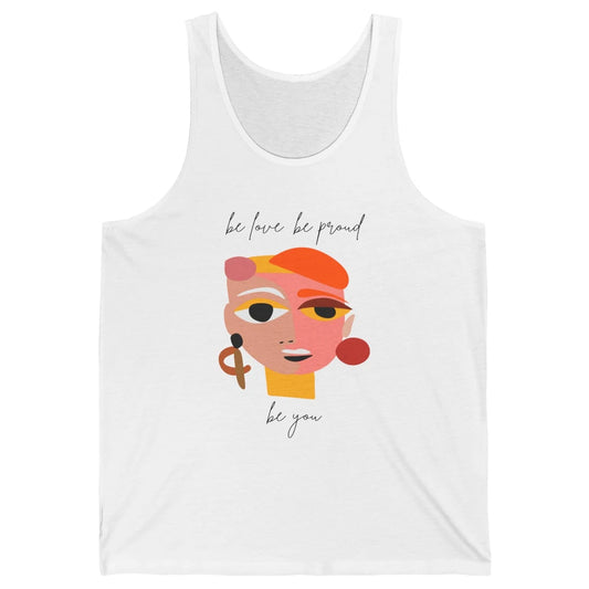 Be Love Be Proud Be You Line Art Minimalist Positive Quote Motivational Minimal Women Face Feminism Unisex Jersey Tank