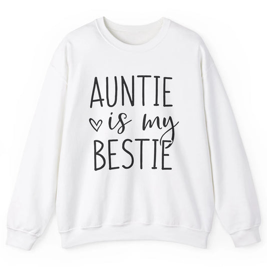 Auntie Is My Bestie New Auntie Pregnancy Nephew Niece Gift Unisex Crewneck Sweatshirt