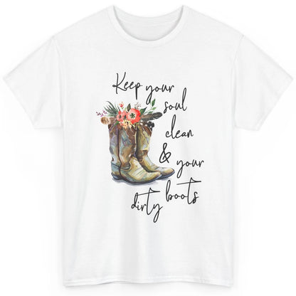 Floral Cowgirls Boots Keep Your Soul Clean Your Boots Dirty Classic Unisex T-Shirt