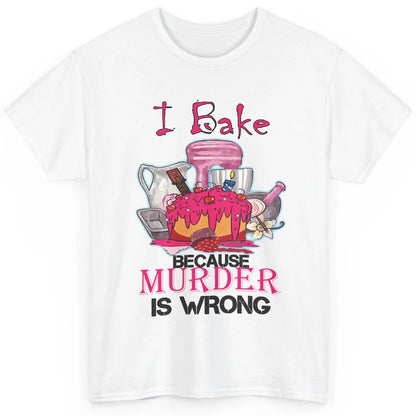 Baking Machine I Bake Because Murder Is Wrong Bakers Life Classic Unisex T-Shirt