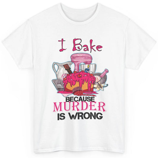 Baking Machine I Bake Because Murder Is Wrong Bakers Life Classic Unisex T-Shirt