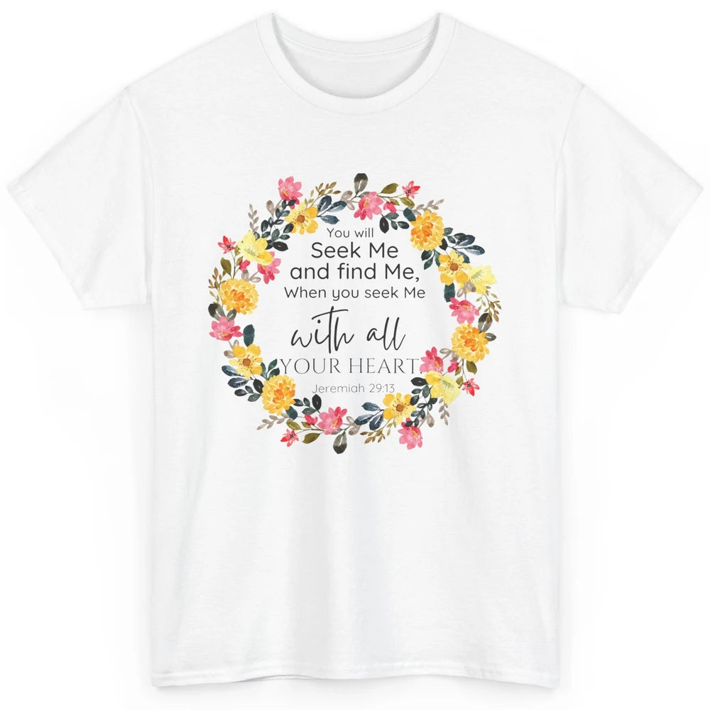 Floral Christian You Seek Me With All Your Heart Bible Verse Classic Unisex T-Shirt