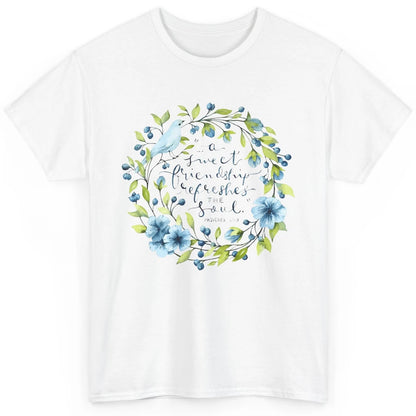 Christian A Sweet Friendship Refreshes The Soul Bible Verse Classic Unisex T-Shirt