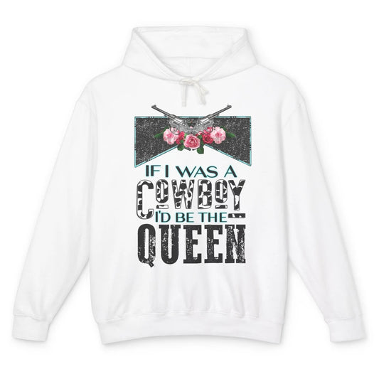 Floral If I Was A Cowboy I'd Be The Queen Western Country Unisex Lightweight Hoodie