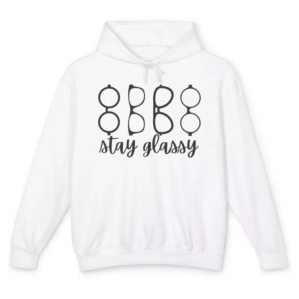 Funny Optometry Eyeglasses Stay Glassy Optometrist Optician Unisex Lightweight Hoodie