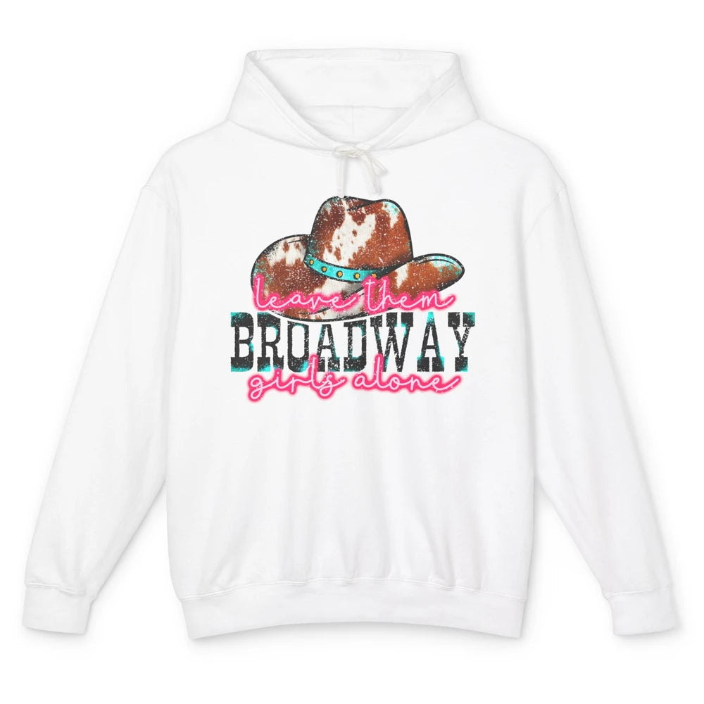 Leopard Cowgirl Hat Leave Them Broadway Girls Alone Western Unisex Lightweight Hoodie