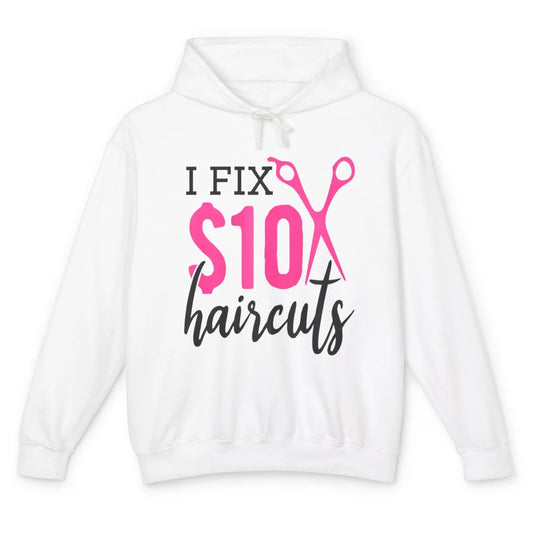 Funny I Fix 10 Dollar Haircuts Barber Hairdresser Scissors Unisex Lightweight Hoodie