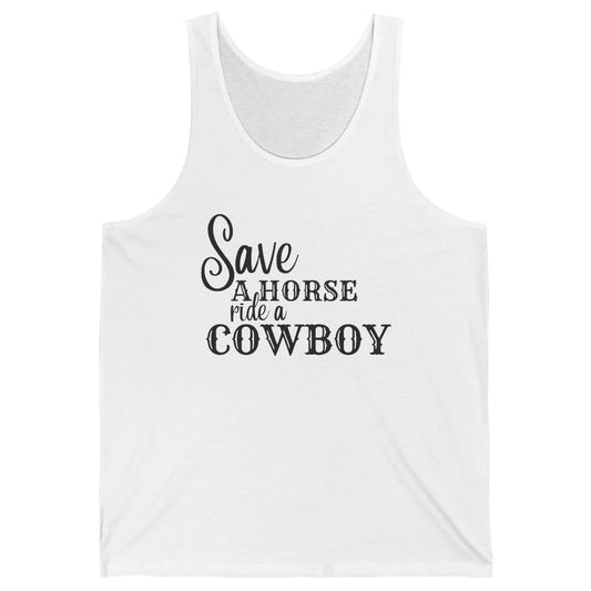 Retro Save A Horse Ride A Cowboy Western Country Cowboy Gift Unisex Jersey Tank