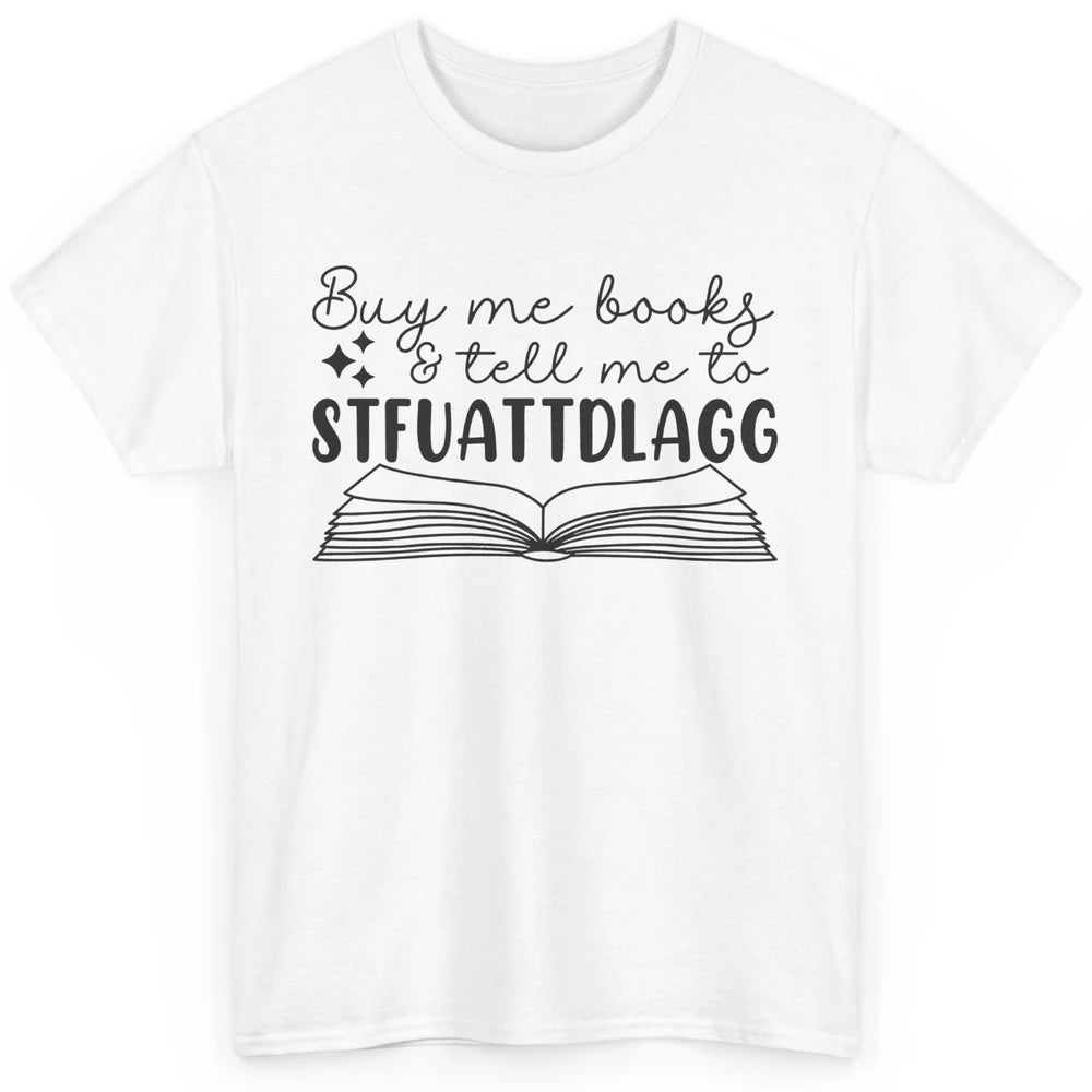 Funny Buy Me Books Tell Me STFUATTDLAGG Romance Smut Reader Classic Unisex T-Shirt