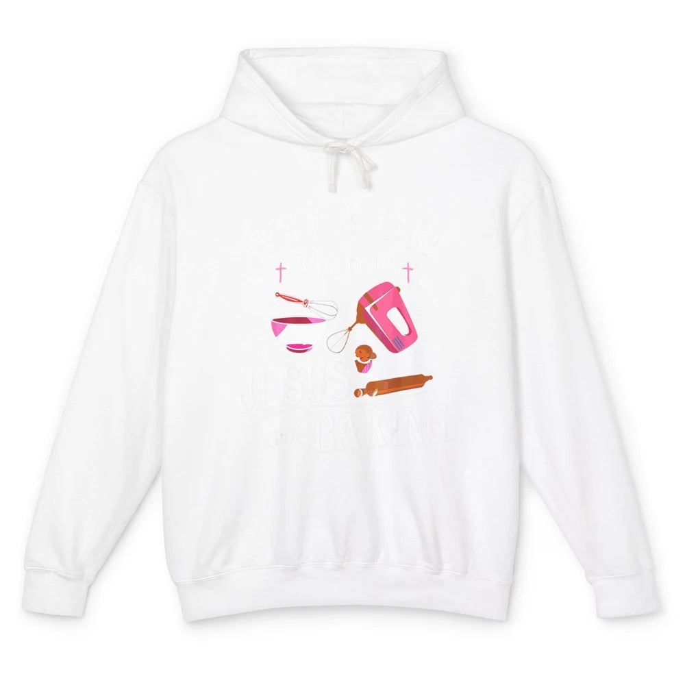 Just Girl Loves Jesus And Baking Sweet Pastry Baker Bakery Unisex Lightweight Hoodie